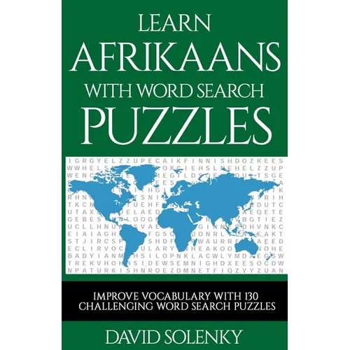 Learn Afrikaans with Word Search Puzzles: Learn Afrikaans Language Vocabulary with Challenging Word Find Puzzles for All Ages