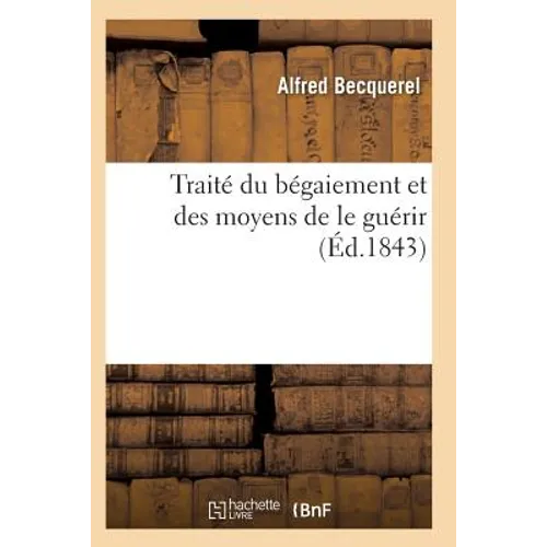 Traité Du Bégaiement Et Des Moyens de Le Guérir