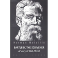 BARTLEBY, THE SCRIVENER A Story of Wall-Street