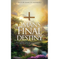 Man's Final Destiny: Revelation Unveiled