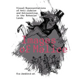 Images of Malice: Visual Representations of Anti-Judaism and Antisemitism in the Bohemian Lands