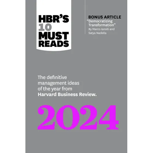 Hbr's 10 Must Reads 2024: The Definitive Management Ideas of the Year from Harvard Business Review (with Bonus Article Democratizing Transformation by