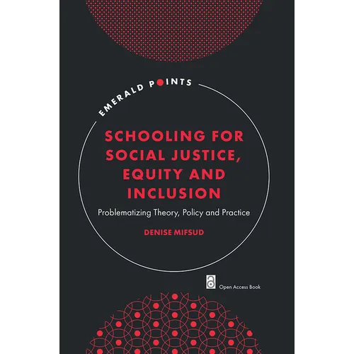 Schooling for Social Justice, Equity and Inclusion: Problematizing Theory, Policy and Practice