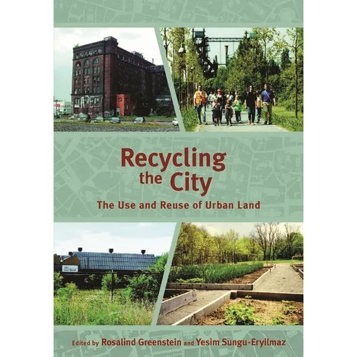 Recycling the City: The Use and Reuse of Urban Land