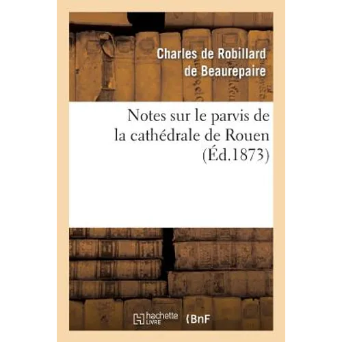 Notes Sur Le Parvis de la Cathédrale de Rouen