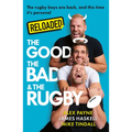 Reloaded - The Good, the Bad & the Rugby