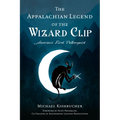 The Appalachian Legend of the Wizard Clip: America's First Poltergeist