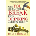 Why You Should Take A Break From Drinking And How to do it
