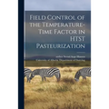 Field Control of the Temperature-time Factor in HTST Pasteurization
