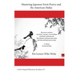 Mastering Japanese Form Poetry and the American Haiku: For Lovers Who Write