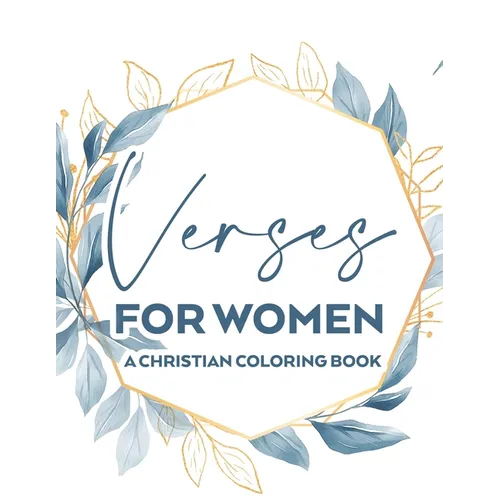 Verses For Women A Christian Coloring Book: Stress Relief Adult Coloring Book With Bible Verses To Calm The Mind and Soul, Faith-Building Colouring Pa
