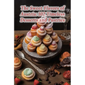 The Sweet Flavors of Austria: 102 Timeless Desserts and Pastries