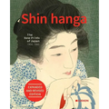 Shin Hanga. the New Prints of Japan 1900-1960: Expanded and Revised Edition