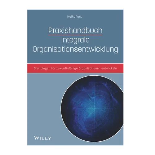 Praxishandbuch Integrale Organisationsentwicklung