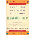 Teaching Montessori in the Home: Pre-School Years: The Pre-School Years