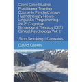 Client Case Studies Practitioner Training Course in Psychotherapy Hypnotherapy Neuro-Linguistic Programming (NLP) Cognitive Behavioural Therapy (CBT)
