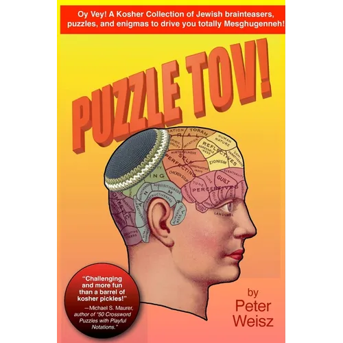 Puzzle Tov!: A Kosher Collection of Jewish Brain-Teasers, Puzzles & Enigmas to Drive You Totally Meshugenneh.