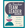 Teacher Team Leader Handbook: Simple Habits to Transform Collaboration in a PLC at Work(r) (Effective Habits to Transform PLC Collaboration)