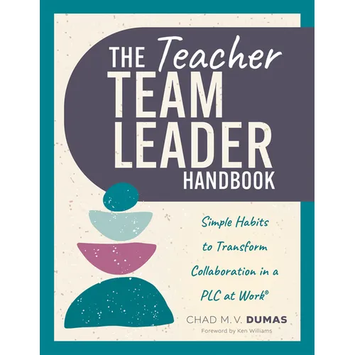 Teacher Team Leader Handbook: Simple Habits to Transform Collaboration in a PLC at Work(r) (Effective Habits to Transform PLC Collaboration)