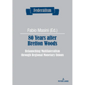 80 Years After Bretton Woods: Relaunching Multilateralism Through Regional Monetary Unions