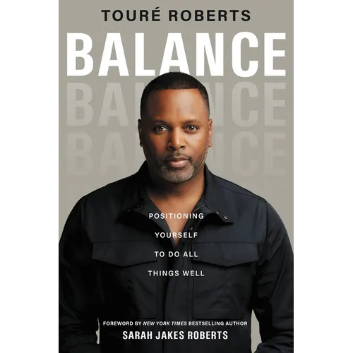 Balance: Positioning Yourself to Do All Things Well