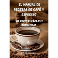 El Manual de Recetas de Café Y Espresso