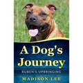 A Dog's Journey: Ruben's Upbringing