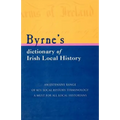 Byrne's Dictionary of Irish Local History: From Earliest Times to C. 1900