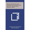 Reflections on the Causes of the Rise and Fall of the Roman Empire (1825)