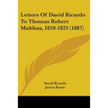 Letters Of David Ricardo To Thomas Robert Malthus, 1810-1823 (1887)