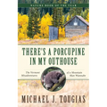 There's a Porcupine in My Outhouse: The Vermont Misadventures of a Mountain Man Wannabe