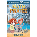 Math Pirates: The Complete Quest for the Pickled Pearl: A Little Book of BIG Choices