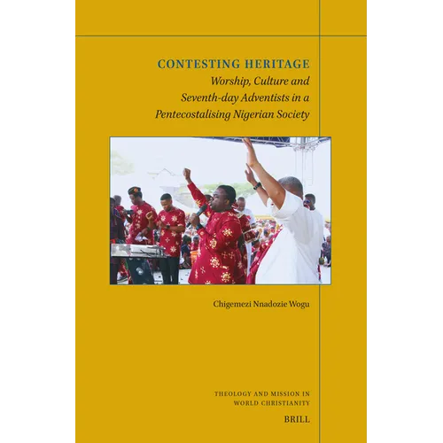 Contesting Heritage: Worship, Culture and Seventh-Day Adventists in a Pentecostalising Nigerian Society