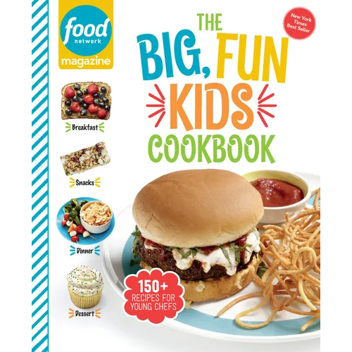 Food Network Magazine the Big, Fun Kids Cookbook: 150+ Recipes for Young Chefs