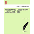 Mysterious Legends of Edinburgh, Etc.