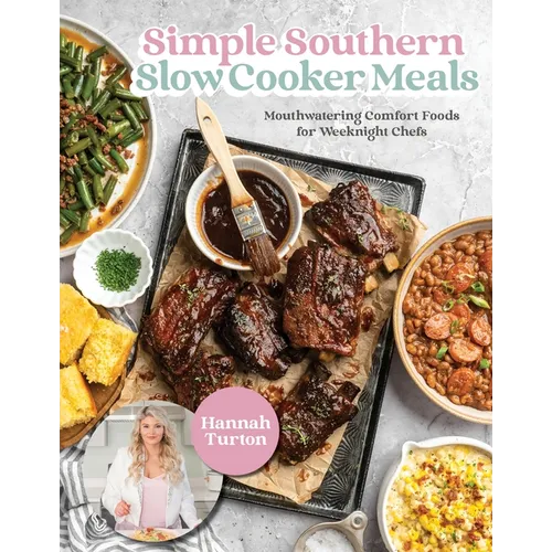 Simple Southern Slow Cooker Meals: Mouthwatering Comfort Foods for Weeknight Chefs