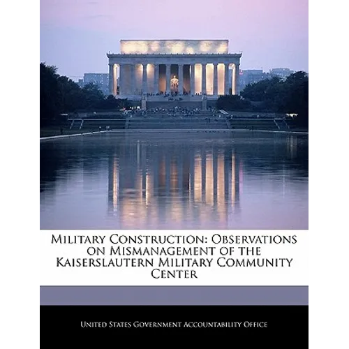 Military Construction: Observations on Mismanagement of the Kaiserslautern Military Community Center