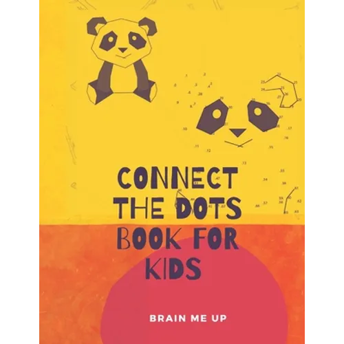 Connect the Dots, Book for Kids: Kids Ages 3-7: Fun Connect The Dots Books for Kids Age 3, 4, 5, 6, 7 - Easy Kids Dot To Dot Books Ages 4-6 3-7 5-7 -