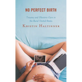 No Perfect Birth: Trauma and Obstetric Care in the Rural United States