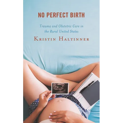 No Perfect Birth: Trauma and Obstetric Care in the Rural United States
