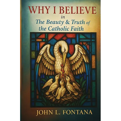 Why I Believe In the Beauty & Truth of the Catholic Faith