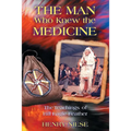 The Man Who Knew the Medicine: The Teachings of Bill Eagle Feather