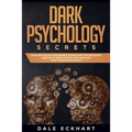 Dark psychology secrets: Dark psychology and manipulation guide for beginners. Mastery of mind control and learning how to influence people