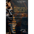 Pharaon: dieu ou roi des hommes ?: Survivances dans les traditions négro-africaines