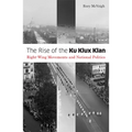 The Rise of the Ku Klux Klan: Right-Wing Movements and National Politics Volume 32