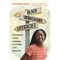 Black Immigrant Literacies: Intersections of Race, Language, and Culture in the Classroom
