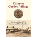 Killester Garden Village: The Lives of Great War Veterans and Their Families