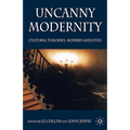 Uncanny Modernity: Cultural Theories, Modern Anxieties