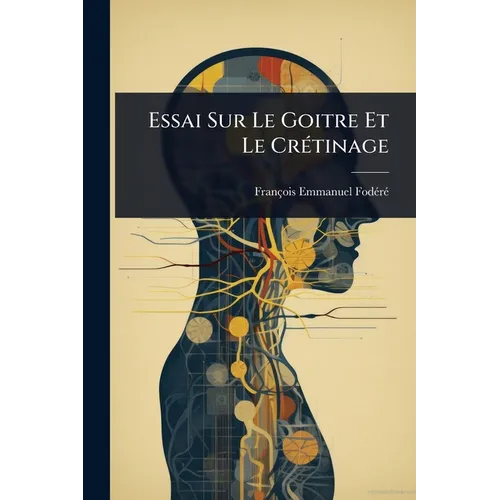 Essai Sur Le Goitre Et Le CrÃ(c)tinage