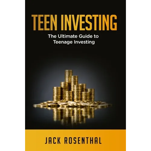 Teen Investing: The Ultimate Guide to Teenage Investing
